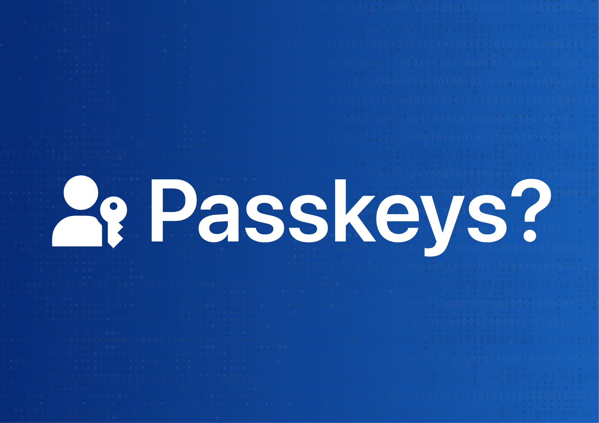 Understanding Passkeys: The Future of Authentication